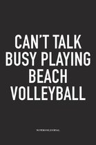 Can't Talk Busy Playing Beach Volleyball