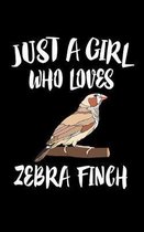 Just A Girl Who Loves Zebra Finch