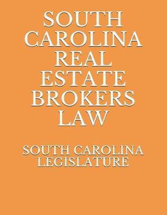 South Carolina Real Estate Brokers Law 9781076814661 South Carolina