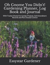 Oh Gnome You Didn't! Gardening Planner, Log Book and Journal