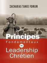 Le Leadership Spirituel - Principes Fondamentaux Du Leadership Chrétien