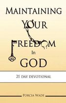 Maintaining Your Freedom In God
