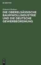 Die Oberels�ssische Baumwollindustrie Und Die Deutsche Gewerbeordnung