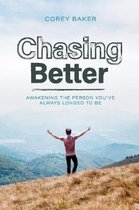 Chasing Better