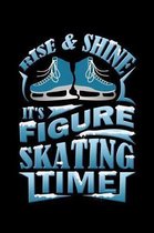 Rise And Shine It's Figure Skating Time