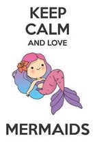 Keep Calm And Love Mermaids