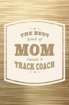 The Best Kind Of Mom Raises A Track Coach