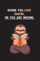 Either You Love Dancing, Or You Are Wrong.