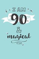 I Am 90 And Magical