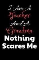 I Am A Teacher And A Grandma Nothing Scares Me
