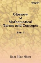 Mathematics- Glossary of Mathematical Terms and Concepts (Part I)