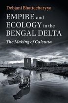Studies in Environment and History- Empire and Ecology in the Bengal Delta