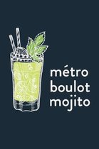 Metro Boulot Mojito