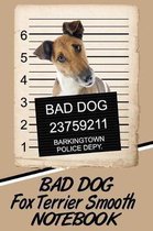 Bad Dog Fox Terrier Smooth Notebook