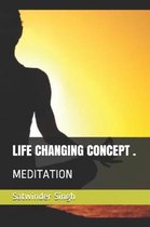 Life Changing Concept, Meditation
