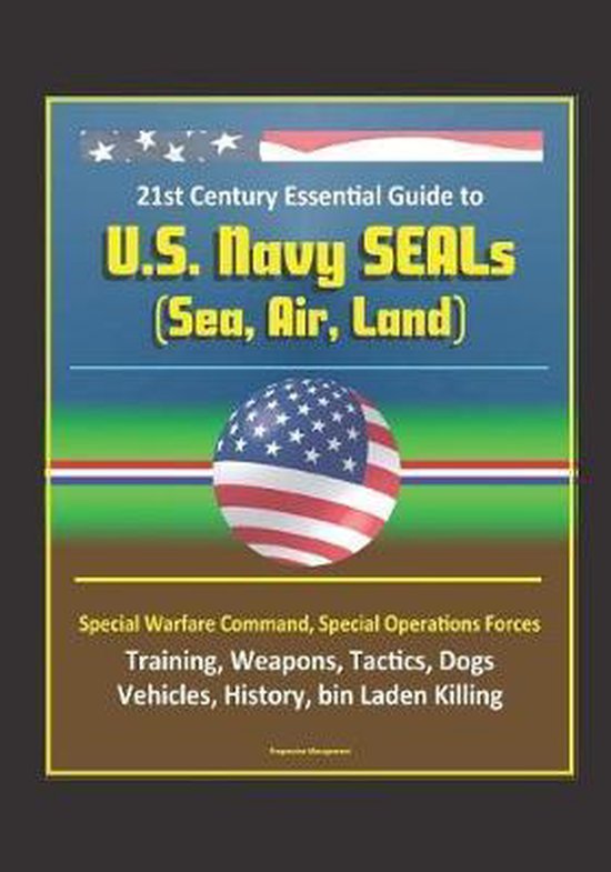 21st Century Essential Guide to U.S. Navy SEALs (Sea, Air, Land