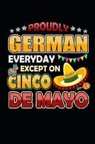 Proudly German Everyday Except on Cinco de Mayo
