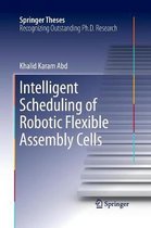 Springer Theses- Intelligent Scheduling of Robotic Flexible Assembly Cells