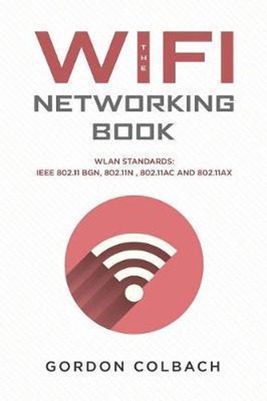 The WiFi Networking Book 9781073328420 Gordon Colbach