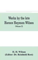 Works by the late Horace Hayman Wilson