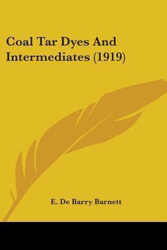 Coal Tar Dyes and Intermediates (1919), E De Barry