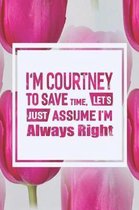 I'm Courtney to Save Time, Let's Just Assume I'm Always Right