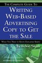 Omslag The Complete Guide to Writing Web-Based Advertising Copy to Get the Sale: What You Need to Know Explained Simply