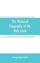 The historical geography of the Holy land