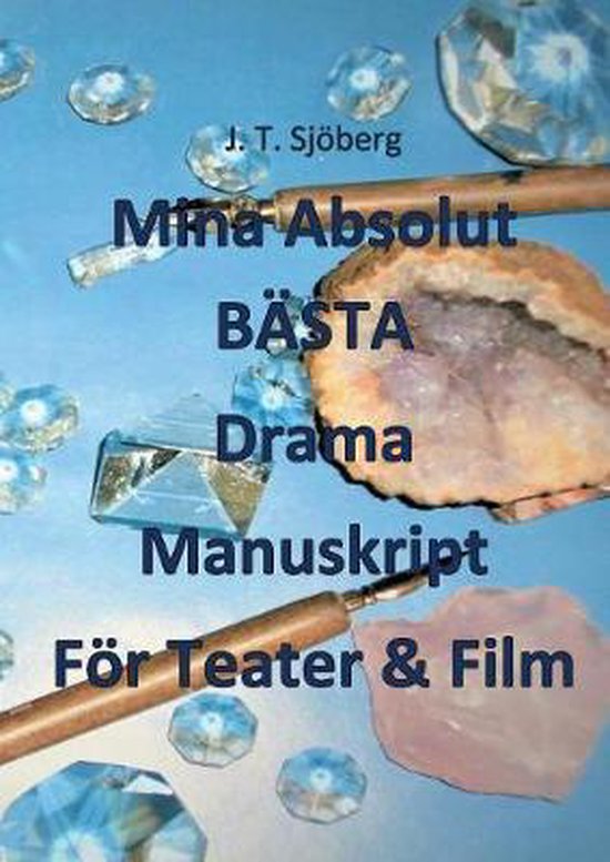 Mina Absolut BÄSTA Drama Manuskript För Teater & Film - cover