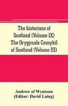 The historians of Scotland (Volume IX) The Orygynale Cronykil of Scotland (Volume III)