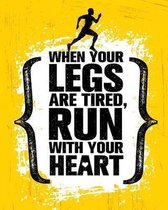 When your legs are tired, run with your heart