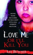 Omslag Love Me Or I'll Kill You