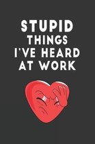 Stupid Things I've Heard At Work