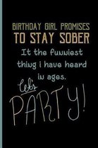 Birthday girl promises to stay sober its the funniest thing i have heard in ages. Lets party!