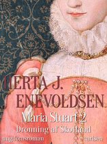 Maria Stuart 2 - Maria Stuart- Dronning af Skotland