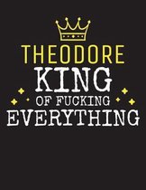 THEODORE - King Of Fucking Everything