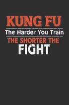 Kung Fu The Harder You Train the Shorter the Fight