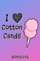 I Love Cotton Candy Notebook