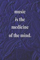 Music Is The Medicine Of The Mind