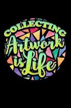 Collecting Artwork is Life