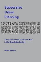Subversive Urban Planning
