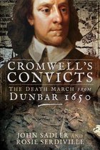 Cromwell's Convicts The Death March from Dunbar 1650