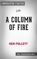 A Column of Fire: A Novel (Kingsbridge) by Ken Follett Conversation Starters