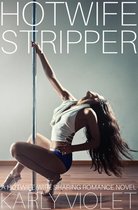 Hotwife Stripper - A Hotwife Wife Sharing Romance Novel