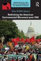 American Social and Political Movements of the 20th Century - Rethinking the American Environmental Movement post-1945