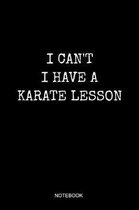 I Can't I Have A Karate Lesson Notebook