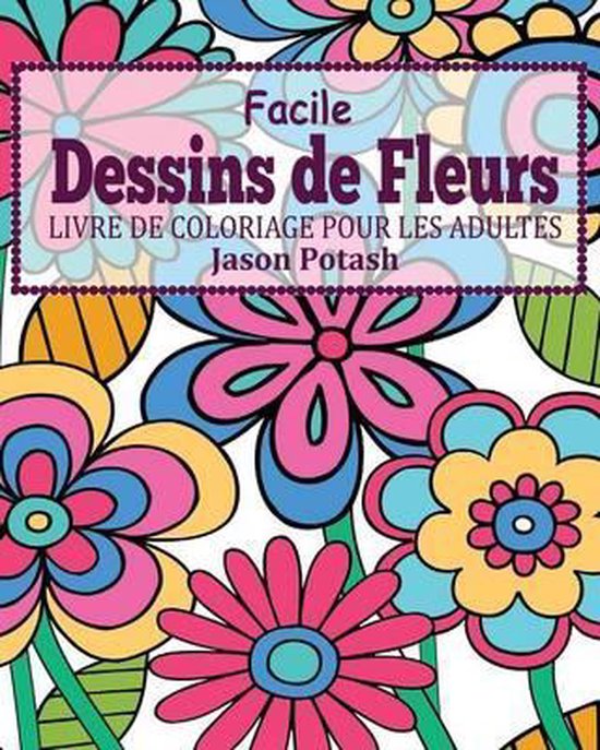 Bol Com Facile Dessins De Fleurs Livre De Coloriage Pour Les Adultes Jason Potash