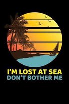 I'm Lost At Sea Don't Bother Me