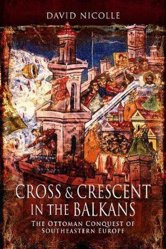 Boekomslag van 'Cross & Crescent in the Balkans' met een schildering van een kasteel en schepen, in warme tinten.