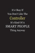 It's Okay If You Don't Like The Controller It's Kind Of A Smart People Thing Anyway